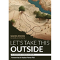 Let's Take This Outside - Paperback