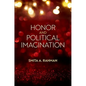 Honor and Political Imagination - Hardcover