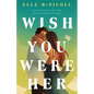 Wish You Were Her - Hardcover