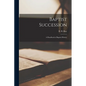 Baptist Succession: A Handbook of Baptist History - Paperback
