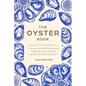 The Oyster Book: A Chronicle of the World's Most Fascinating Shellfish--Past, Present, and Future - Paperback