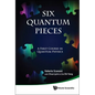 Six Quantum Pieces: A First Course in Quantum Physics - Hardcover