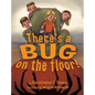 There's a Bug on the Floor - Hardcover