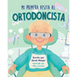 Mi Primera Visita al Ortodoncista - Paperback
