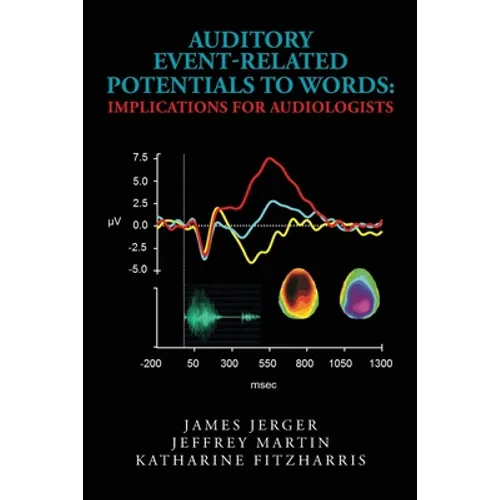 Auditory Event-Related Potentials to Words: Implications for Audiologists - Paperback