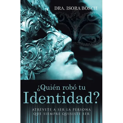 ¿Quién Robó Tu Identidad?: Atrévete a Ser La Persona Que Siempre Quisiste Ser - Paperback
