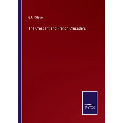 The Crescent and French Crusaders - Paperback