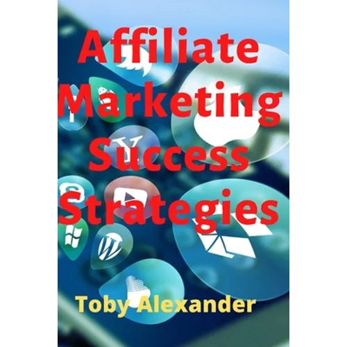 Affiliate Marketing Success Strategies - Paperback