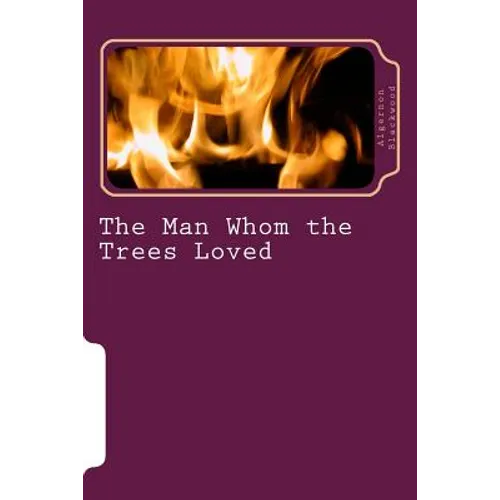 The Man Whom the Trees Loved - Paperback