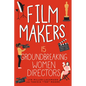 Film Makers: 15 Groundbreaking Women Directors - Hardcover