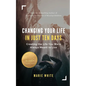 Changing Your Life in Just Ten Days: Creating the Life You Were Always Meant to Live - Paperback