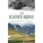 The Beartooth Highway: A History of America S Most Beautiful Drive - Hardcover