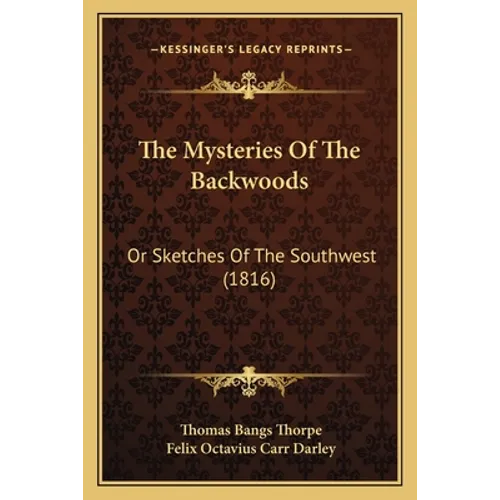 The Mysteries Of The Backwoods: Or Sketches Of The Southwest (1816) - Paperback