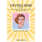 I'm Still Here: About An Amazing Individual With Mental Illness Who Beat The Odds - Paperback