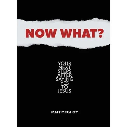 Now What?: Your Next Steps After Saying Yes to Jesus - Paperback