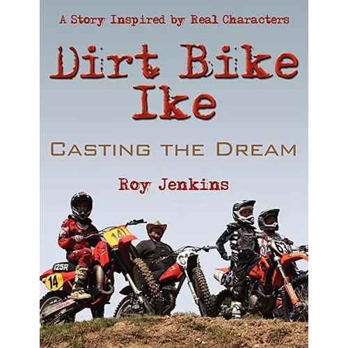 Dirt Bike Ike: Casting the Dream - Paperback