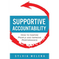Supportive Accountability: How to Inspire People and Improve Performance - Paperback