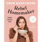 Rebel Homemaker: Food, Family, Life - Hardcover