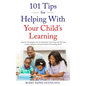 101 Tips for Helping with Your Child's Learning: Proven Strategies for Accelerated Learning and Raising Smart Children Using Positive Parenting Skills - Paperback