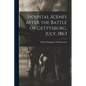 Hospital Scenes After the Battle of Gettysburg, July, 1863 - Paperback