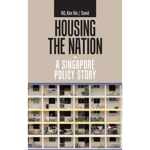 Housing the Nation - a Singapore Policy Story - Hardcover