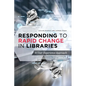 Responding to Rapid Change in Libraries: A User Experience Approach - Paperback