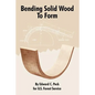 Bending Solid Wood To Form - Paperback