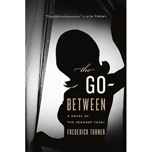 The Go-Between: A Novel of the Kennedy Years - Paperback