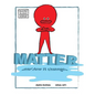 Matter and How It Changes - Hardcover