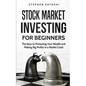 Stock Market Investing for Beginners: The Keys to Protecting Your Wealth and Making Big Profits In a Market Crash - Paperback