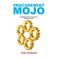 Procurement Mojo: Strengthening the Function and Raising Its Profile - Paperback