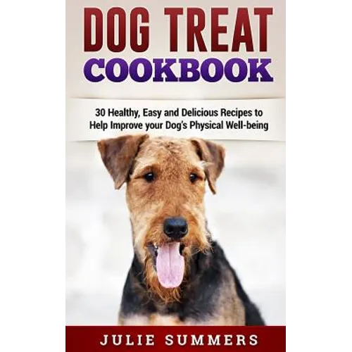 Dog Treat Cookbook: Simple, Tasty and Healthy Recipes - Paperback