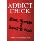 Addict Chick: Sex, Drugs & Rock 'N' Roll - Paperback