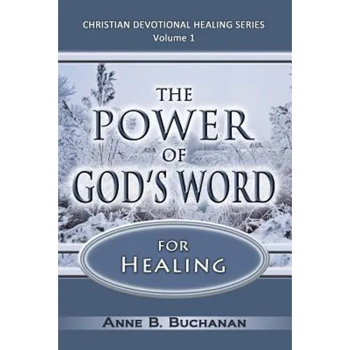 The Power of God's Word for Healing: Vital Keys to Victory Over Sickness, Volume 1 (Christian Devotional Healing Series) - Paperback