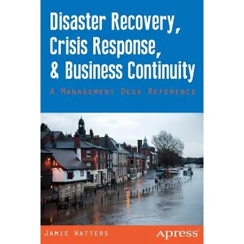 Disaster Recovery, Crisis Response, and Business Continuity: A Management Desk Reference - Paperback