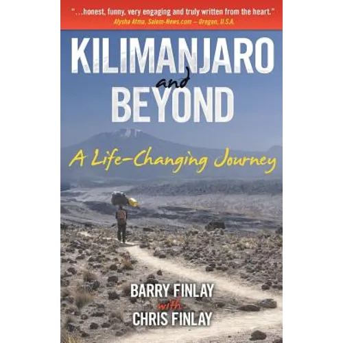 Kilimanjaro and Beyond: A Life-Changing Journey - Paperback