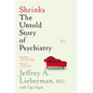 Shrinks: The Untold Story of Psychiatry - Paperback