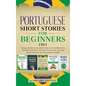 Portuguese Short Stories for Beginners 5 in 1: Over 500 Dialogues and Daily Used Phrases to Learn Portuguese in Your Car. Have Fun & Grow Your Vocabul - Hardcover