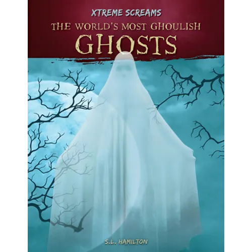 World's Most Ghoulish Ghosts - Library Binding
