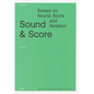 Sound and Score: Essays on Sound, Score, and Notation - Paperback