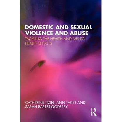 Domestic and Sexual Violence and Abuse: Tackling the Health and Mental Health Effects - Paperback