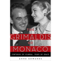 The Grimaldis of Monaco: Centuries of Scandal, Years of Grace - Paperback