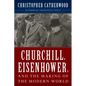 Churchill, Eisenhower, and the Making of the Modern World - Hardcover
