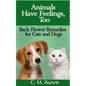 Animals Have Feelings, Too: Bach Flower Remedies for Cats and Dogs - Paperback