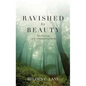 Ravished by Beauty: The Surprising Legacy of Reformed Spirituality - Hardcover