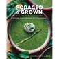 Foraged & Grown: Healing, Magical Recipes for Every Season - Hardcover