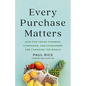 Every Purchase Matters: How Fair Trade Farmers, Companies, and Consumers Are Changing the World - Hardcover