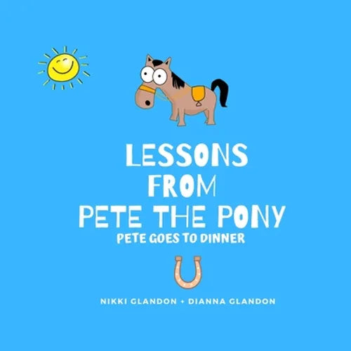 Lessons From Pete the Pony, Pete goes to Dinner - Paperback
