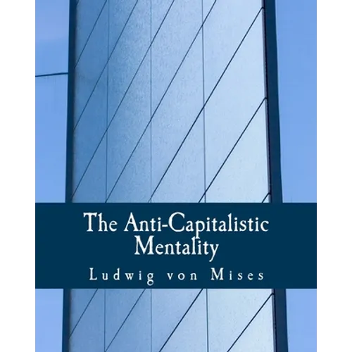 The Anti-Capitalistic Mentality (Large Print Edition) - Paperback