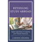 Retooling Study Abroad: Digital Approaches to Linguistic and Cultural Immersion - Hardcover
